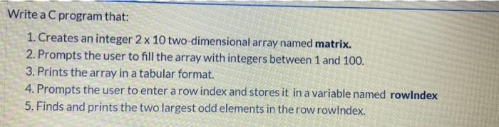 Solved Write a C program that: 1. Creates an integer 2 x 10 | Chegg.com