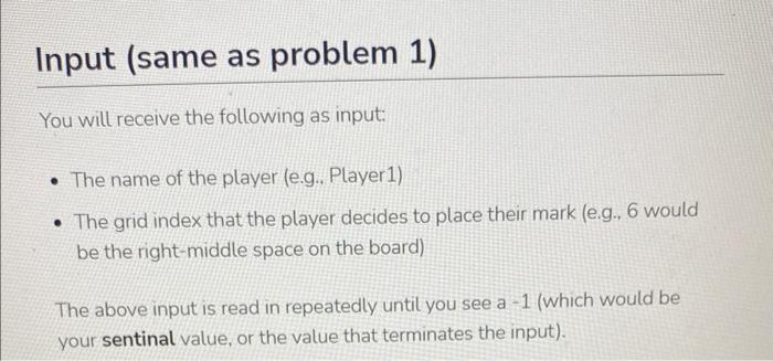 You will receive the following as input:
- The name of the player (e.g.. Player1)
- The grid index that the player decides to