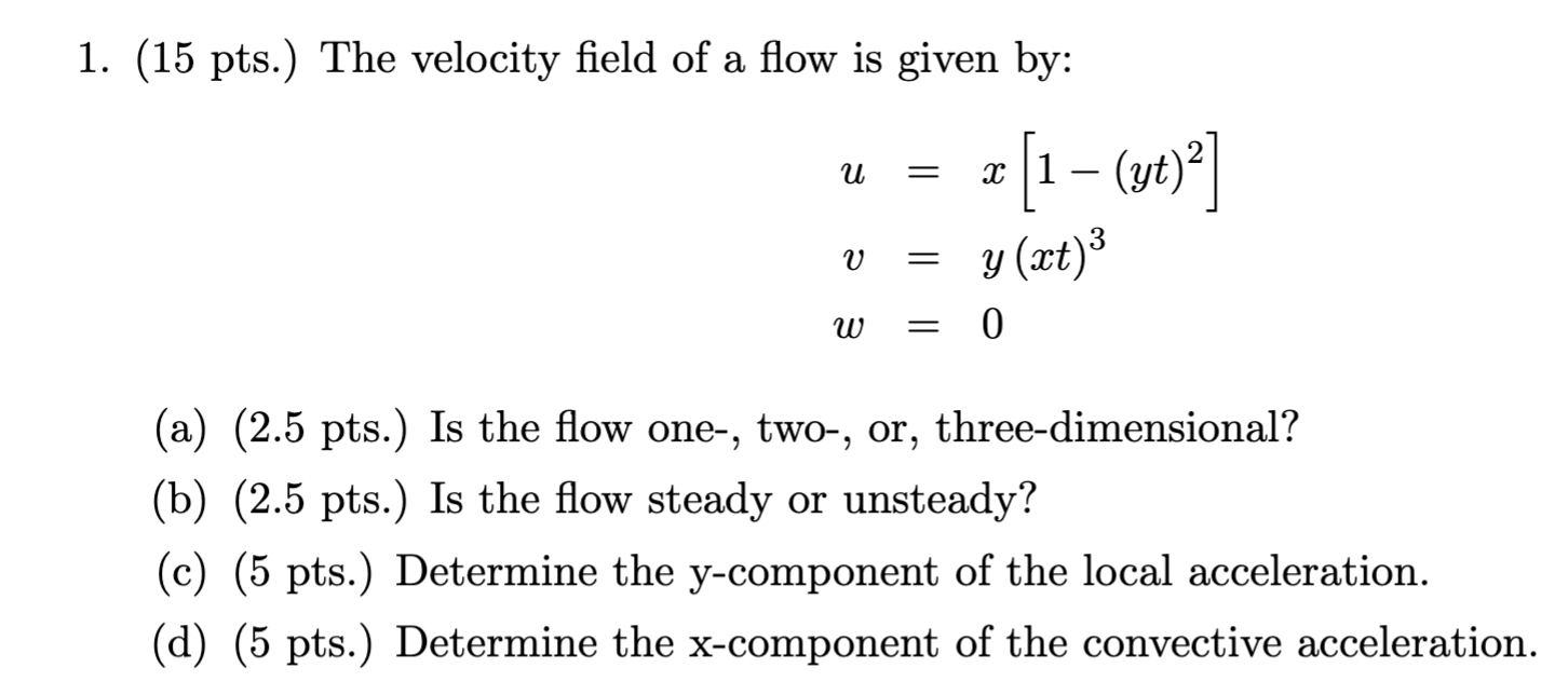 Solved ( 15 pts.) ﻿The velocity field of ﻿a flow is ﻿given | Chegg.com