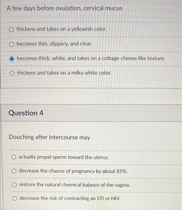Solved A few days before ovulation, cervical mucus thickens
