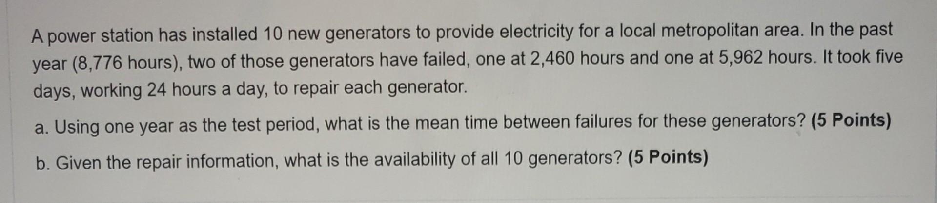 Solved A power station has installed 10 new generators to | Chegg.com