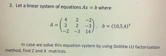 Solved 2. Let a linear system of equations Ax = b where A = | Chegg.com