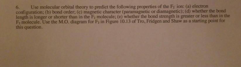 Solved 6. Use molecular orbital theory to predict the | Chegg.com