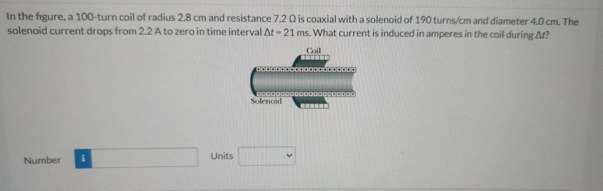 In the figure, a 100-turn coil of radius \( 2.8 \mathrm{~cm} \) and resistance \( 7.2 \Omega \) is coaxial with a solenoid of