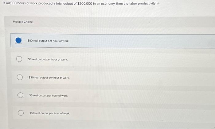 Solved If 40,000 hours of work produced a total output of | Chegg.com