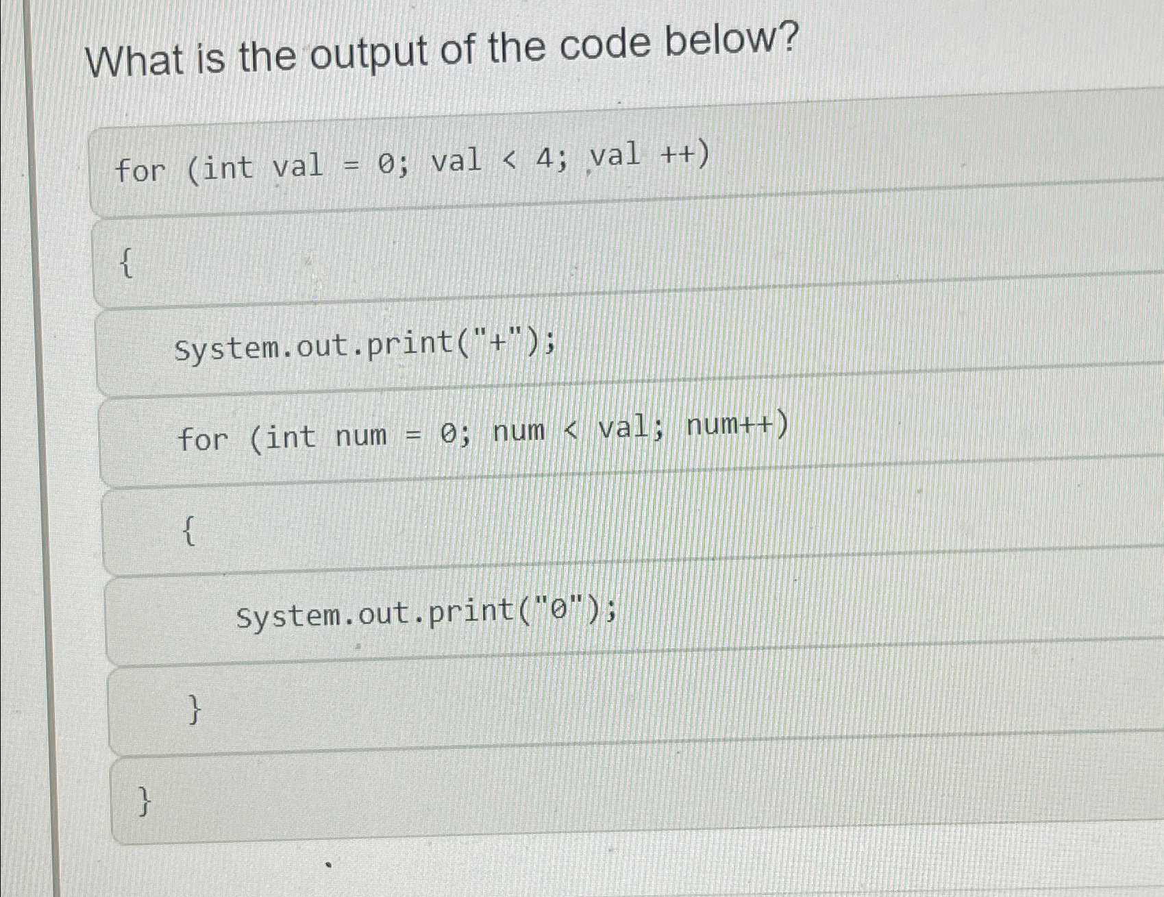 Solved What is the output of the code below?for int val=0; | Chegg.com