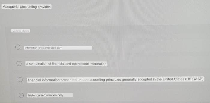 Solved Managerial accounting provides Mumple Choice O | Chegg.com