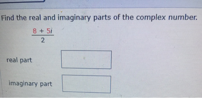 Solved Find the real and imaginary parts of the complex | Chegg.com