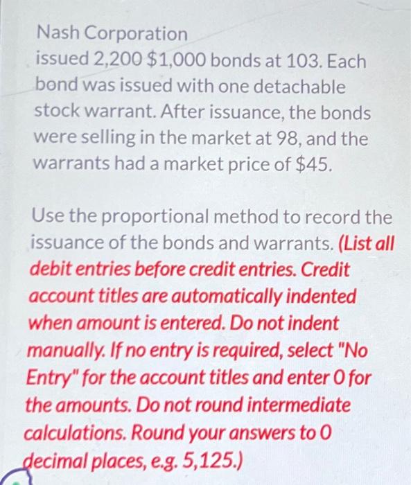 Solved Nash Corporation issued 2,200 $1,000 bonds at 103