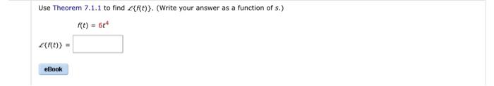 Solved Use Theorem 7.1.1 to find L{f(t)}. (Write your answer | Chegg.com