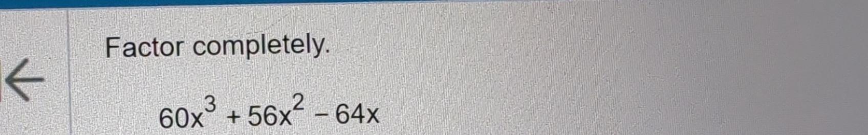 solved-factor-completely-60x3-56x2-64x-chegg