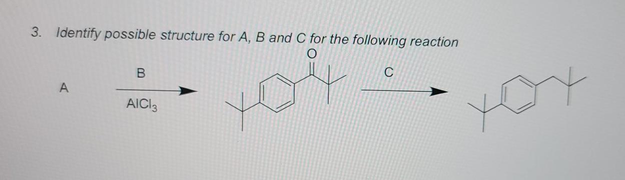 Solved 3. Identify possible structure for A, B and C for the | Chegg.com