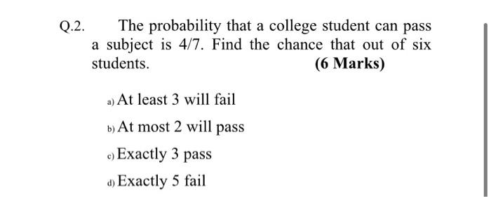Solved Q.2. The probability that a college student can pass | Chegg.com