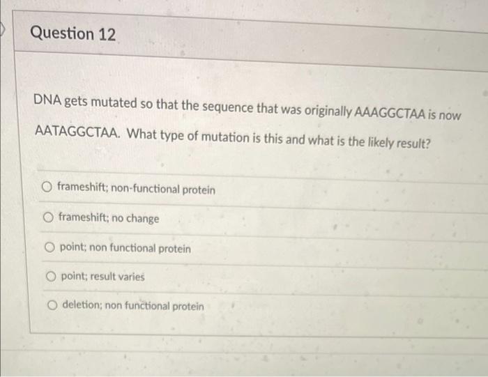 Solved Question 12 DNA gets mutated so that the sequence | Chegg.com