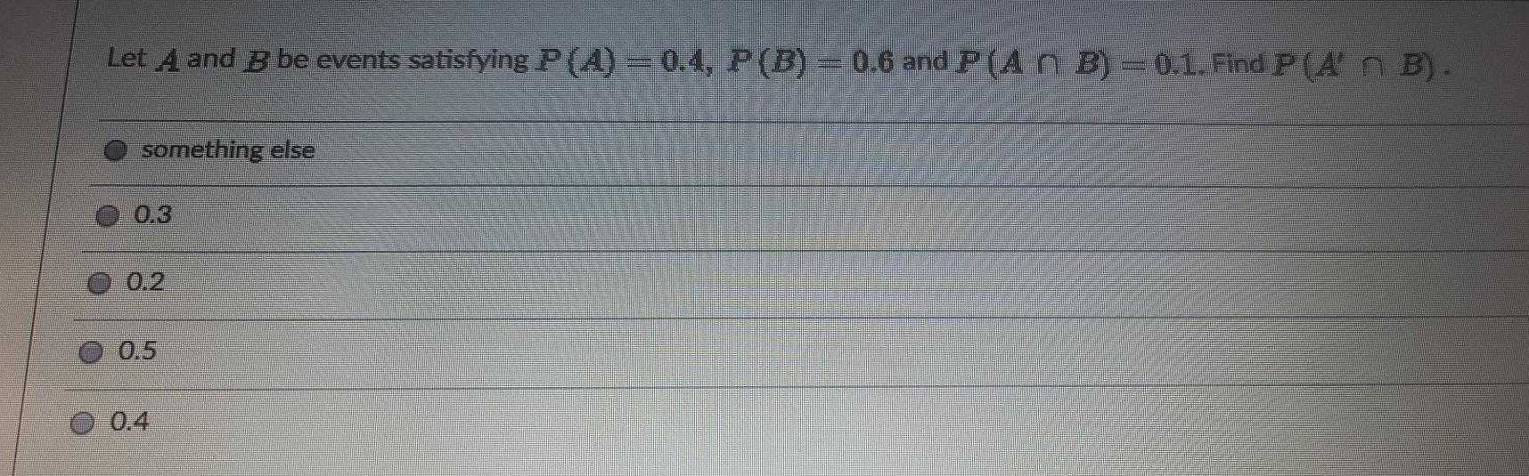 Solved Let A And B Be Events Satisfying P(A) = 0.4, P(B) = | Chegg.com