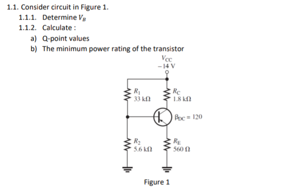 Q Point Values Solved 1.1. Consider circuit in Figure 1. 1.1.1. Determine | Chegg.com