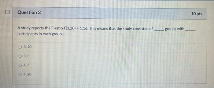 Solved D Question 3 10 pts A study reports the F-ratio | Chegg.com