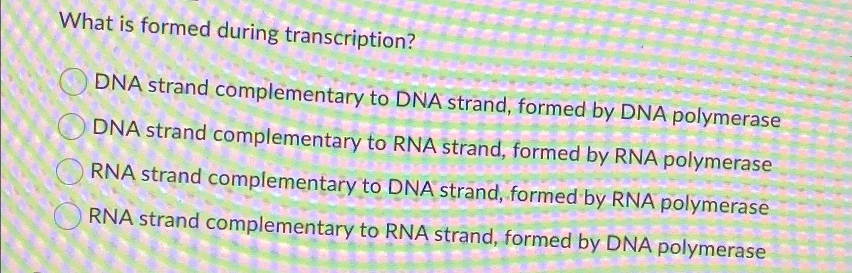 Solved What is formed during transcription?DNA strand Chegg com