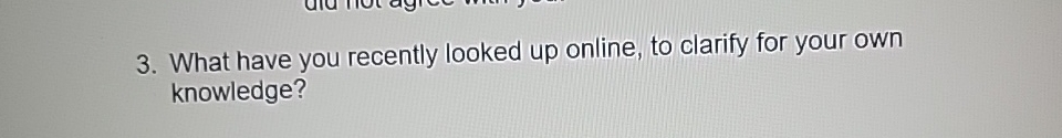 Solved What have you recently looked up online, to clarify | Chegg.com