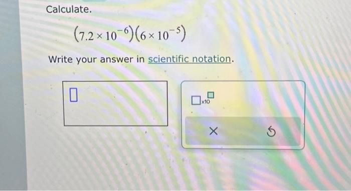 4.1 x 10 4 5.6 x 10 6 in scientific notation