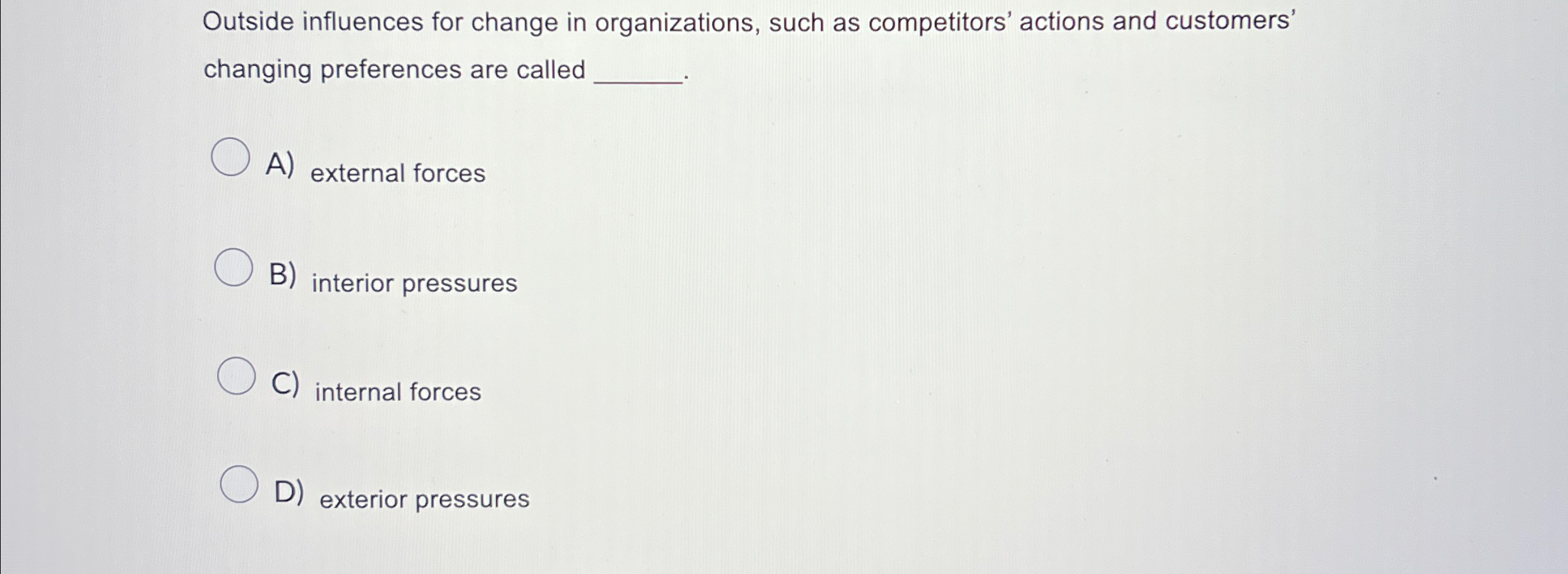 Solved Outside influences for change in organizations, such | Chegg.com