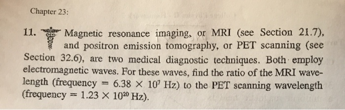 Solved Chapter 23: 11. Magnetic resonance imaging, or MRI | Chegg.com