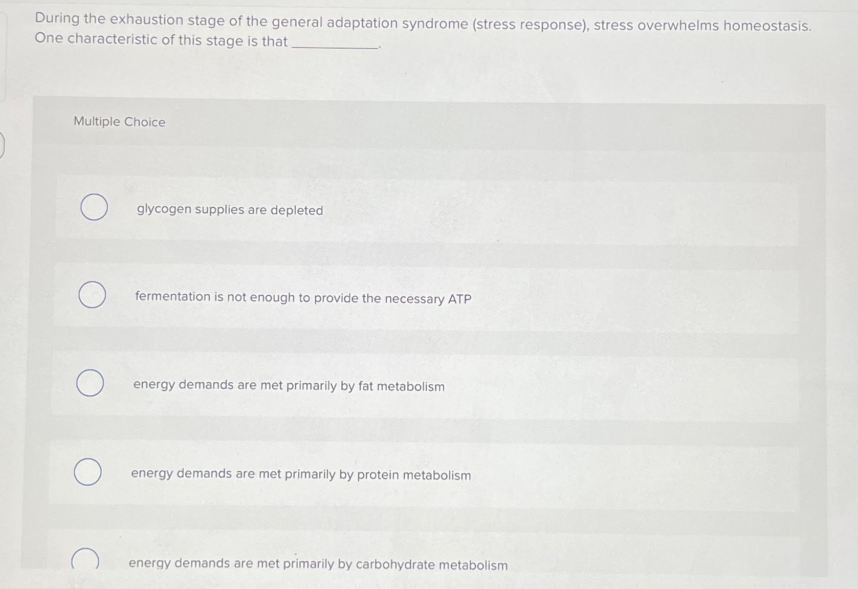 Solved During the exhaustion stage of the general adaptation | Chegg.com