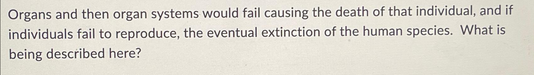 Solved Organs and then organ systems would fail causing the | Chegg.com