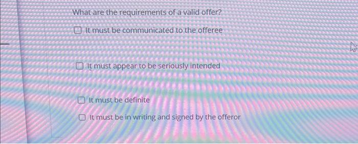 Solved What are the requirements of a valid offer? It must | Chegg.com