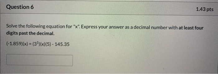 Solved Question 5 1.43 pts Solve the following equation for | Chegg.com