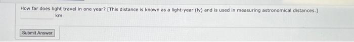 Solved How Far Does Light Travel In One Year This Distance Chegg
