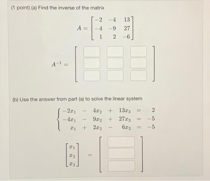 Solved (1 point) (a) Find the inverse of the matrix | Chegg.com