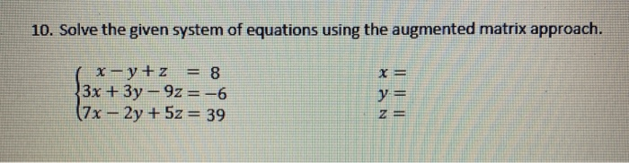 Solved 10. Solve the given system of equations using the | Chegg.com