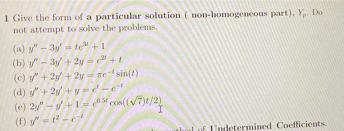 Solved - 1 Give the form of a particular solution | Chegg.com