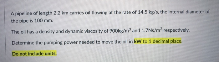 Solved A pipeline of length 2.2 km carries oil flowing at | Chegg.com