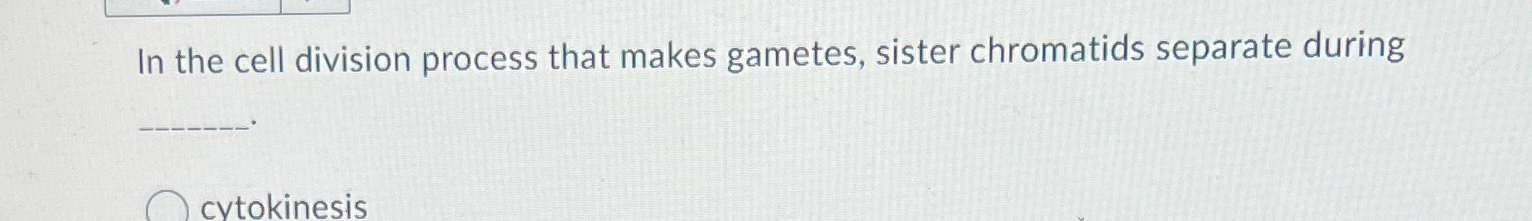Solved In the cell division process that makes gametes, | Chegg.com