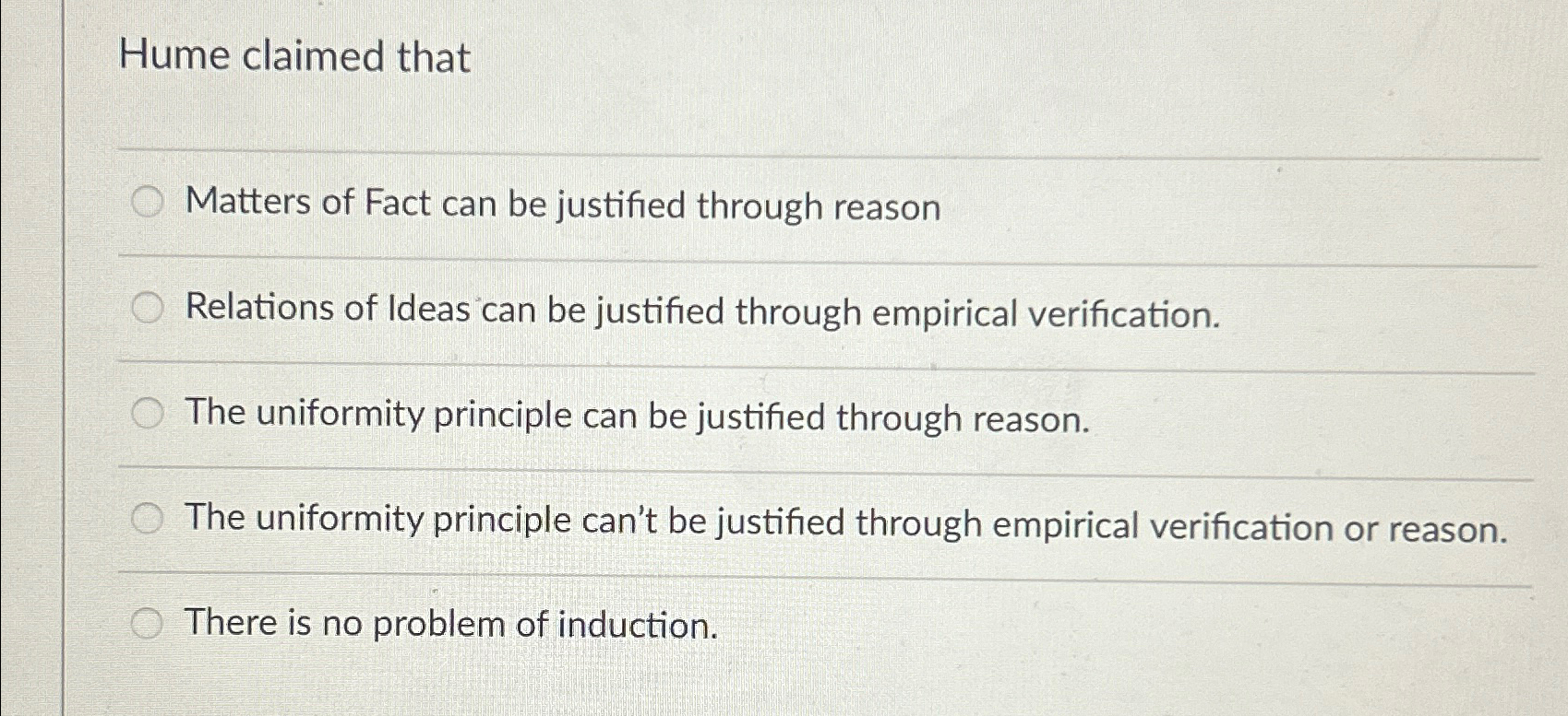 Solved Hume claimed thatMatters of Fact can be justified