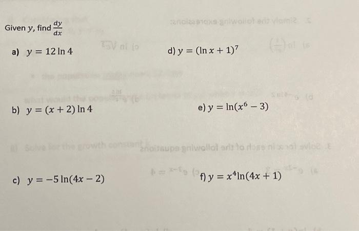 \( n y \), find \( \frac{d y}{d x} \) \( y=12 \ln 4 \) d) \( y=(\ln x+1)^{7} \) \( y=(x+2) \ln 4 \) e) \( y=\ln \left(x^{6}-3