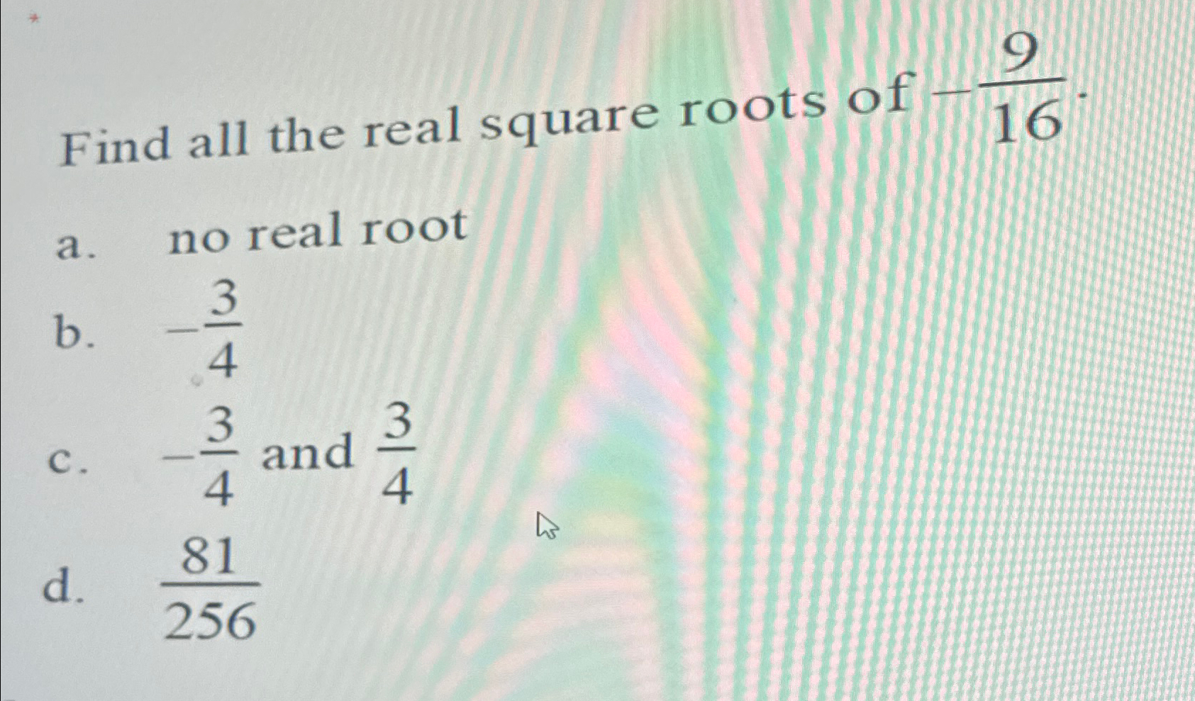 solved-find-all-the-real-square-roots-of-916-a-no-real-chegg