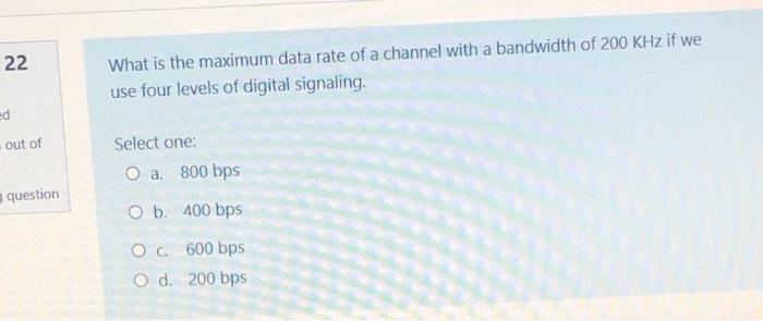 Solved 22 What Is The Maximum Data Rate Of A Channel With A Chegg Com