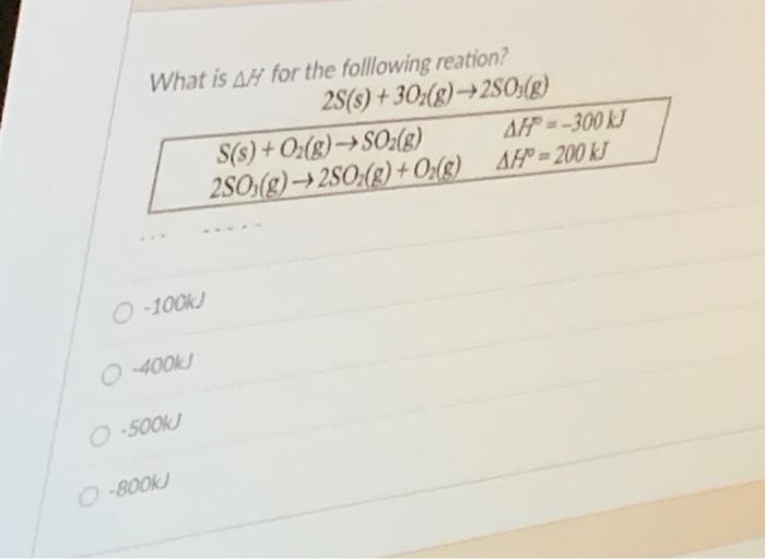 Solved What is ΔH for the following reation? 2S(s)+3O2( | Chegg.com