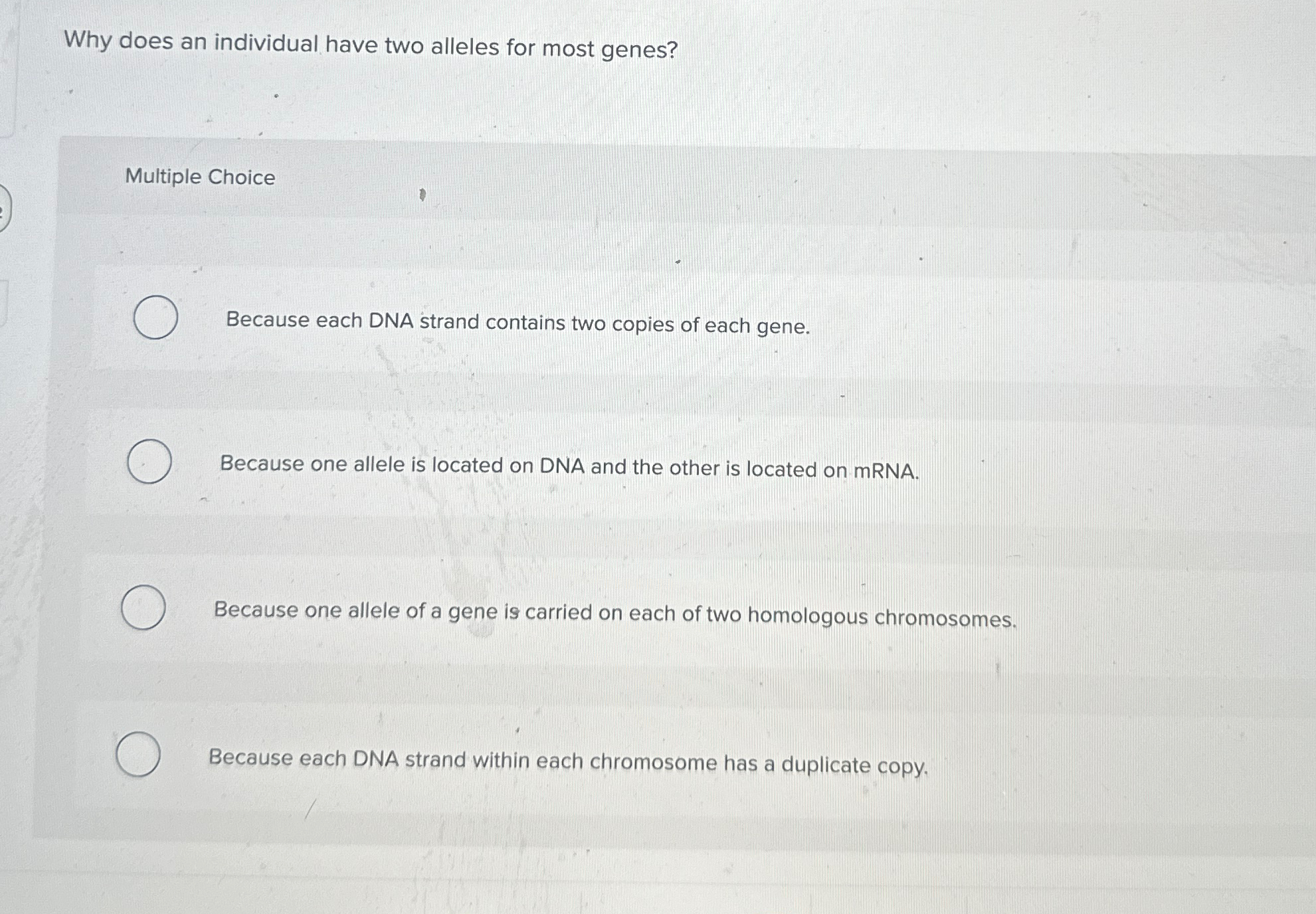 Solved Why does an individual have two alleles for most | Chegg.com
