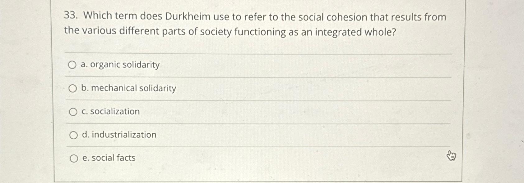 Solved Which Term Does Durkheim Use To Refer To The Social | Chegg.com