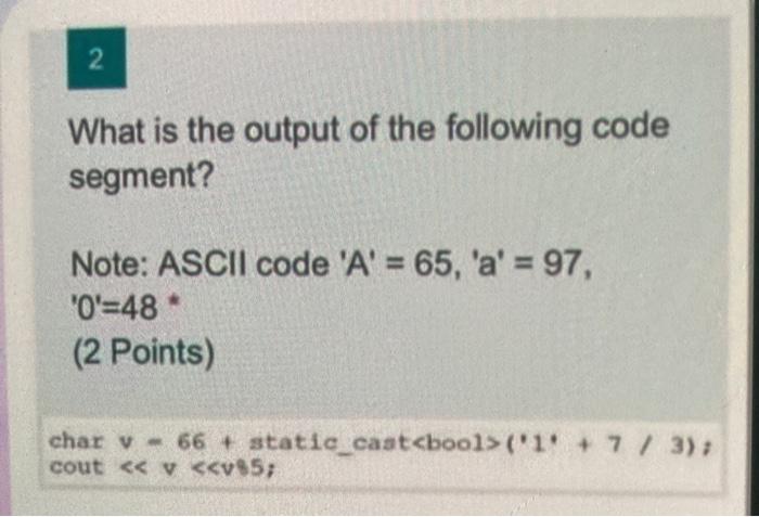 Solved 2 What is the output of the following code segment? | Chegg.com