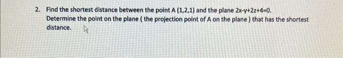 Solved 2. Find the shortest distance between the point | Chegg.com