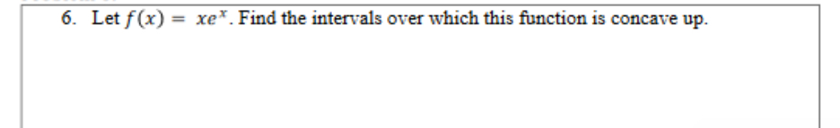 Solved Let F X Xex ﻿find The Intervals Over Which This