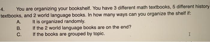 Solved 4. You Are Organizing Your Bookshelf. You Have 3 | Chegg.com