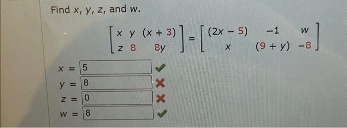 Find \( x, y, z \), and \( w \). \[ \begin{array}{l} {\left[\begin{array}{ccc} x & y & (x+3) \\ z & 8 & 8 y \end{array}\right