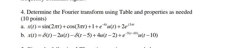 Solved 4. Determine the Fourier transform using Table and | Chegg.com