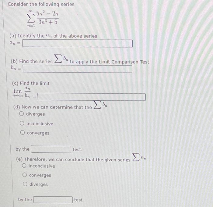 Solved Consider the following series 5n2 - 2n 3n3 +5 ? - (a) | Chegg.com